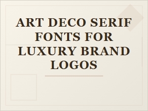 Mastering Luxury with Art Deco Serif Fonts