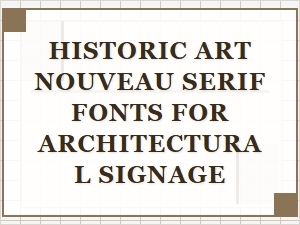Serif Fonts for Art Nouveau Architectural Signage